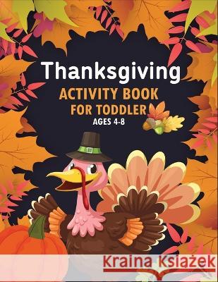 Thanksgiving Activity Book For Toddler Ages 4-8: Super Fun Thanksgiving Activities Cybulski Publications 9798356810497 Independently Published - książka