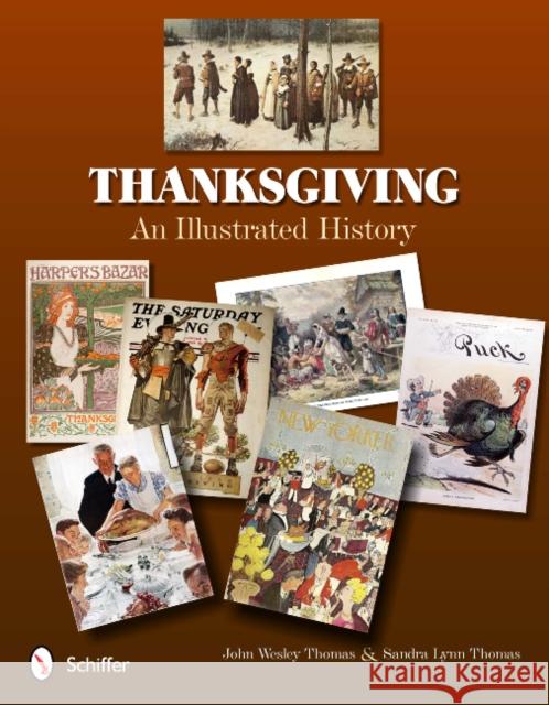 Thanksgiving: An Illustrated History John Wesley &. Sandra Lynn Thomas 9780764338298 Schiffer Publishing - książka