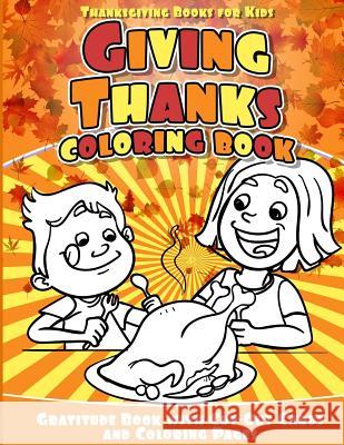 Thanksgiving Books for Kids Giving Thanks Coloring Book: Gratitude Book with Cut-Out Cards and Coloring Pages Thankful Coloring Book 9781540308696 Createspace Independent Publishing Platform - książka