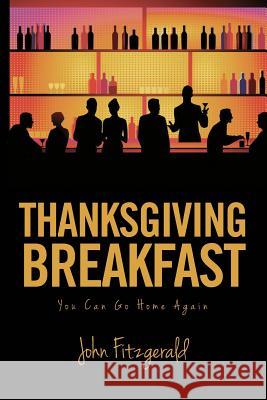 Thanksgiving Breakfast: You Can Go Home Again John Fitzgerald 9781479168224 Createspace - książka