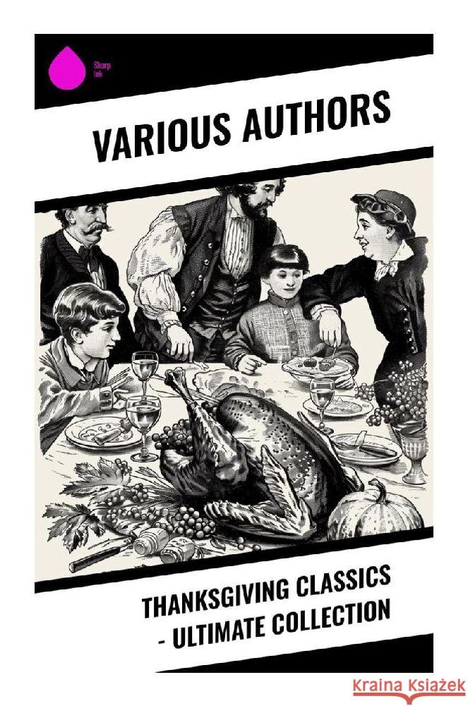 Thanksgiving Classics - Ultimate Collection Stowe, Harriet Beecher, Hale, Edward Everett, Jewett, Sarah O. 9788028373283 Sharp Ink - książka