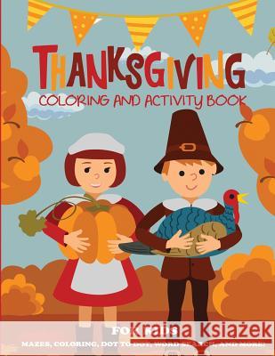 Thanksgiving Coloring Book and Activity Book for Kids Dp Kids Activity Books                   Thanksgiving Activity Books 9781947243217 Dylanna Publishing, Inc. - książka