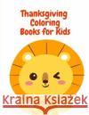 Thanksgiving Coloring Book for Kids: Cute Forest Wildlife Animals and Funny Activity for Kids's Creativity in special holiday J. K. Mimo 9781704733197 Independently Published