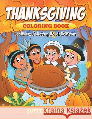 Thanksgiving Coloring Book: Holiday Coloring Book Edition Jupiter Kids 9781682600184 Jupiter Kids - książka