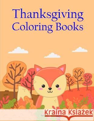 Thanksgiving Coloring Books: Coloring Pages for Boys, Girls, Fun Early Learning, Toddler Coloring Book J. K. Mimo 9781708934583 Independently Published - książka