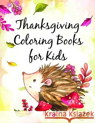 Thanksgiving Coloring Books for Kids: Funny Animals Coloring Pages for Children, Preschool, Kindergarten age 3-5 J. K. Mimo 9781707828302 Independently Published - książka
