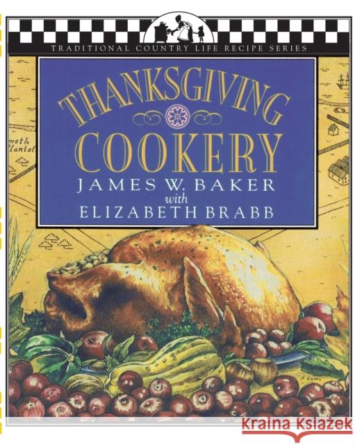 Thanksgiving Cookery James W. Baker Lisa Adams Elizabeth Brabb 9781883283032 Brick Tower Press - książka