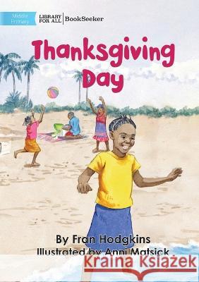 Thanksgiving Day Fran Hodgkins Anni Matsick  9781922835307 Library for All - książka