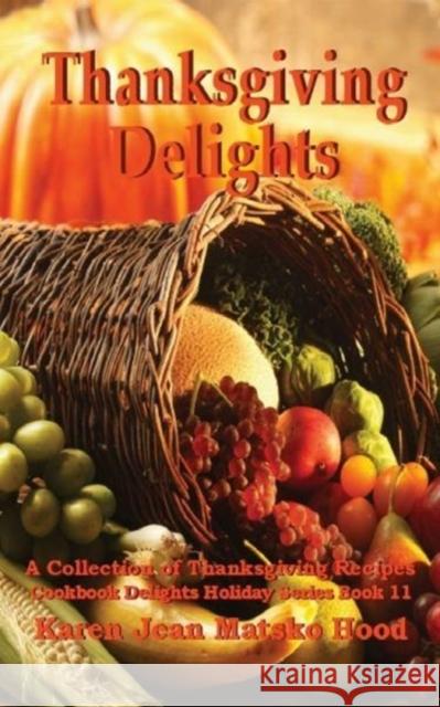 Thanksgiving Delights Journal: A Daily Journal Karen Jean Matsko Hood 9781594349591 Whispering Pine Press International, Inc. - książka