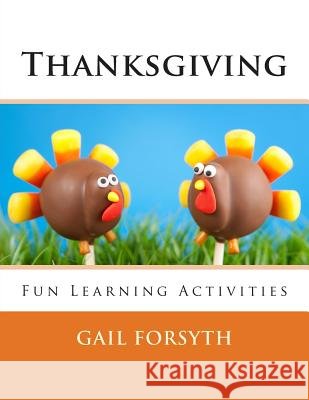 Thanksgiving: Fun Learning Activities Gail Forsyth 9781501043437 Createspace - książka