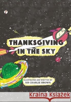 Thanksgiving in the Sky Sir Charlie Brown   9789355464996 Pharos Books - książka