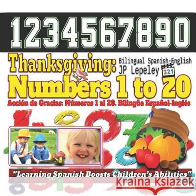 Thanksgiving: Numbers 1 to 20. Bilingual Spanish-English: Acción de Gracias: Números 1 al 20. Bilingüe Español-Inglés Lepeley, Jp 9781729421673 Independently Published - książka