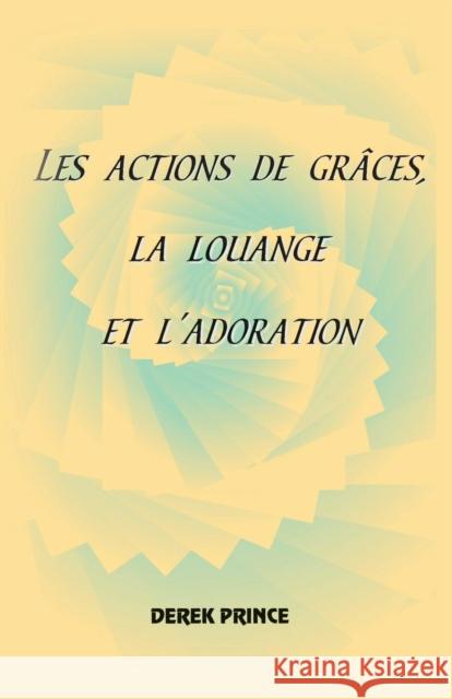 Thanksgiving, Praise and Worship - FRENCH Prince, Derek 9781782631231 Dpm-UK - książka