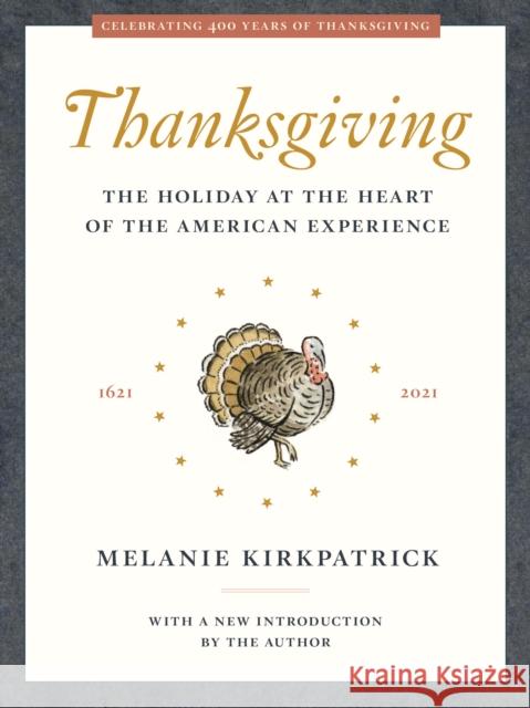 Thanksgiving: The Holiday at the Heart of the American Experience Melanie Kirkpatrick 9781641772129 Encounter Books - książka