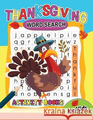 Thanksgiving Word Search activity Book for Kids: Activity book for boy, girls, kids Ages 2-4,3-5,4-8 Preschool Learning Activity Designer 9781979819350 Createspace Independent Publishing Platform - książka