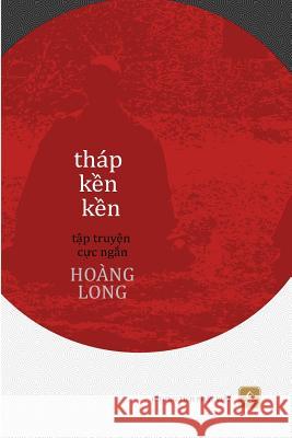 Thap Ken Ken: Tap Truyen Cuc Ngan Long Hoang 9781500108878 Createspace - książka