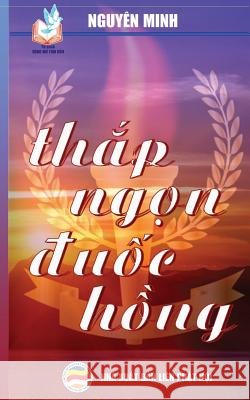 Thắp ngọn đuốc hồng: Hành trang vào đời cho các bạn trẻ Minh, Nguyên 9781721545995 United Buddhist Foundation - książka
