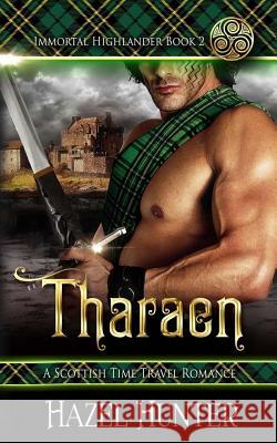 Tharaen (Immortal Highlander Book 2): A Scottish Time Travel Romance Hazel Hunter 9781976460784 Createspace Independent Publishing Platform - książka