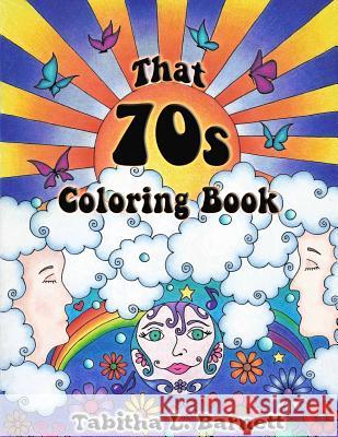 That 70s Coloring Book Tabitha L. Barnett 9781523747924 Createspace Independent Publishing Platform - książka