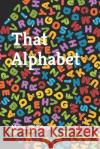 That Alphabet Michael V. Tihey 9781095594469 Independently Published