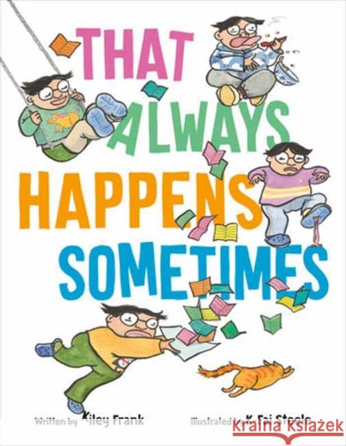 That Always Happens Sometimes Kiley Frank K-Fai Steele 9781984852434 Alfred A. Knopf Books for Young Readers - książka