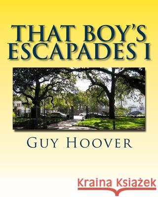 That Boy's Escapades I: And Other Stories MR Guy Hess Hoover MS Carla Hoover Farrell 9781500350888 Createspace - książka
