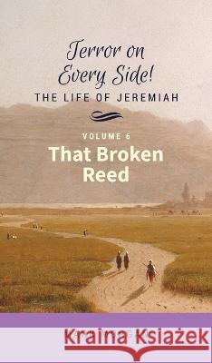 That Broken Reed: Volume 6 of 6 Mark Timothy Morgan 9781925587197 Bible Tales Online - książka