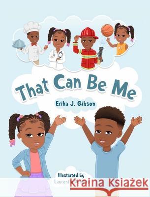 That Can Be Me Erika J Gibson 9781954120143 Black Diamond Publishing LLC - książka