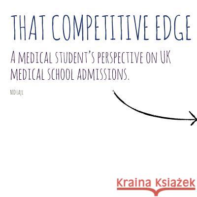 That Competitive Edge: A medical student's perspective on UK medical school admissions. Laji, Nid 9781491268902 Createspace - książka