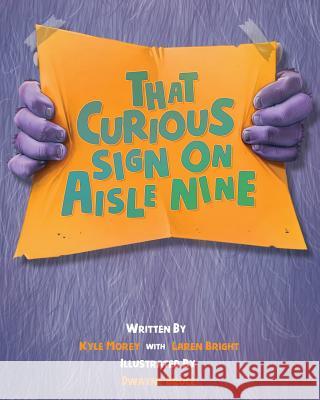 That Curious Sign On Aisle Nine Bruce, Dwayne 9780997965629 C Turtle Publishing - książka