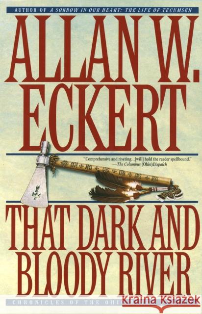 That Dark and Bloody River: Chronicles of the Ohio River Valley Eckert, Allan W. 9780553378658 Bantam Books - książka