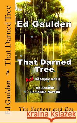 That Darned Tree: And the Serpent and Eve MR Ed Gaulden 9781495952012 Createspace - książka