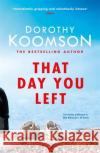 That Day You Left Dorothy Koomson 9781472266972 Headline Publishing Group