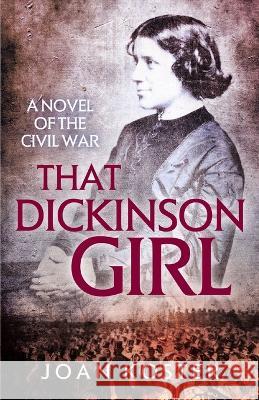 That Dickinson Girl: A Novel of the Civil War Joan Koster 9781959318095 Tidal Waters Press - książka