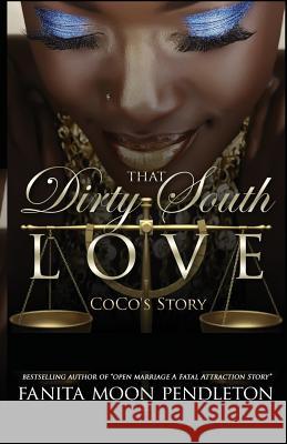 That Dirty South Love: CoCo's Story Pendleton, Fanita Moon 9781727185416 Createspace Independent Publishing Platform - książka