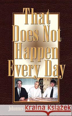 That Does Not Happen Every Day Johannes Rath, Kurt Quadflieg 9781591609575 Xulon Press - książka