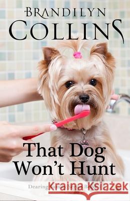 That Dog Won't Hunt Brandilyn Collins 9780989240611 Challow Press - książka