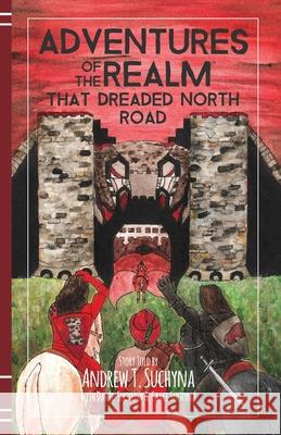 That Dreaded North Road Andrew T. Suchyna Grace Suchyna David Suchyna 9781949954081 Flamestaff Press LLC - książka