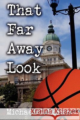 That Far Away Look Michael G. Moran 9780982573211 Autumn Harbor Press, Ltd. - książka