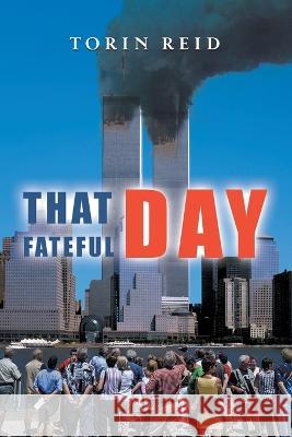 That Fateful Day Torin Reid 9781639455676 Writers Branding LLC - książka