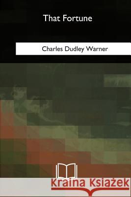 That Fortune Charles Dudley Warner 9781717324412 Createspace Independent Publishing Platform - książka