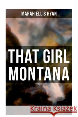 That Girl Montana Marah Ellis Ryan 9788027275748 Musaicum Books - książka