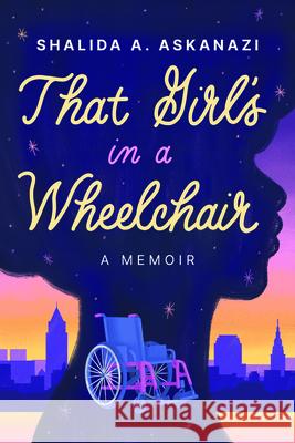 That Girl's in a Wheelchair: A Memoir Shalida A. Askanazi 9780829810455 Pilgrim Press - książka