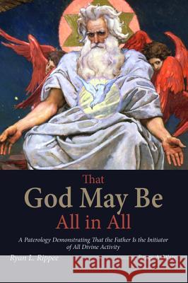 That God May Be All in All Ryan L Rippee Bruce a Ware  9781532619670 Pickwick Publications - książka