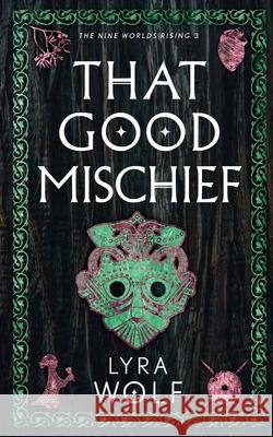 That Good Mischief Lyra Wolf 9781944912444 Ravenwell Press - książka