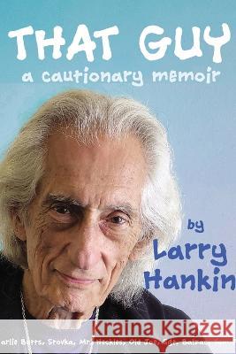 That Guy: A Cautionary Memoir Larry Hankin 9798887711157 BearManor Media - książka