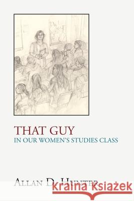 That Guy in Our Women's Studies Class Allan D Hunter 9781632933751 Sunstone Press - książka