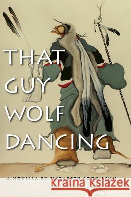 That Guy Wolf Dancing Elizabeth Cook-Lynn 9781611861389 Michigan State University Press - książka