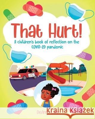 That Hurt!: A children\'s book of reflection on the COVID-19 pandemic Arnab Chakraborty Deanna Lynn 9781735671970 Soar Press - książka