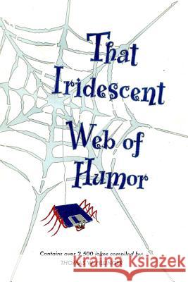 That Iridescent Web of Humor Mr Thom W. Fillinger 9781983845550 Createspace Independent Publishing Platform - książka